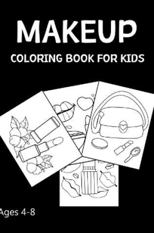 Cover of Makeup Coloring Book For Kids Ages 4-8