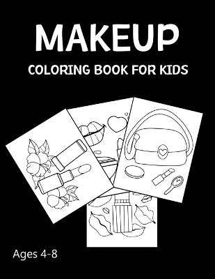 Book cover for Makeup Coloring Book For Kids Ages 4-8