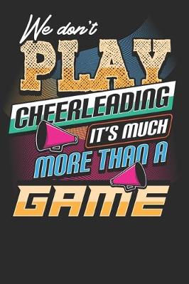 Book cover for We don't Play Cheerleading it's much more than a Game