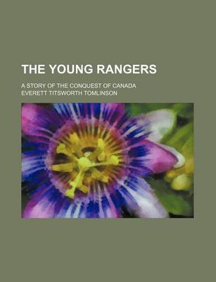 Book cover for The Young Rangers; A Story of the Conquest of Canada