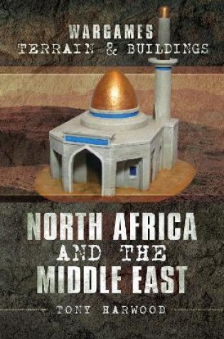 Cover of Wargames Terrain and Buildings: North Africa and the Middle East