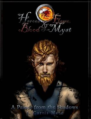 Book cover for Heroes and Flame, Blood and Myst: A Prince from the Shadows