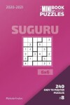 Book cover for The Mini Book Of Logic Puzzles 2020-2021. Suguru 6x6 - 240 Easy To Master Puzzles. #8