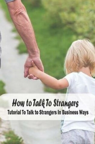 Cover of How to Talk To Strangers