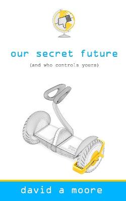 Book cover for Our Secret Future