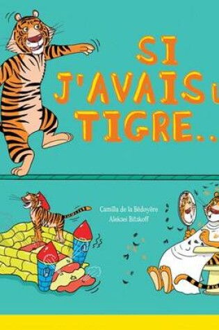Cover of Si j'Avais Un Tigre...