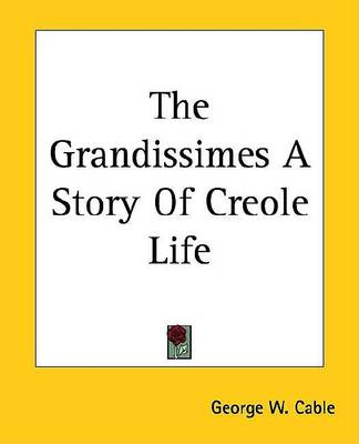 Book cover for The Grandissimes a Story of Creole Life