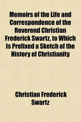 Book cover for Memoirs of the Life and Correspondence of the Reverend Christian Frederick Swartz (Volume 2)