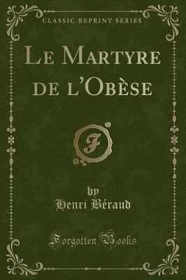 Book cover for Le Martyre de l'Obèse (Classic Reprint)