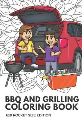 Cover of BBQ And Grilling Coloring Book 6x9 Pocket Size Edition