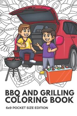 Book cover for BBQ And Grilling Coloring Book 6x9 Pocket Size Edition