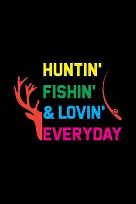 Book cover for Huntin' Fishin' & Lovin' Everyday