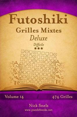 Cover of Futoshiki Grilles Mixtes Deluxe - Difficile - Volume 14 - 468 Grilles