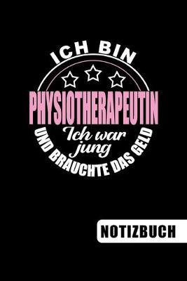 Book cover for Ich bin Physiotherapeutin - Ich war jung und brauchte das Geld