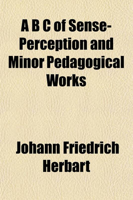 Book cover for A B C of Sense-Perception and Minor Pedagogical Works