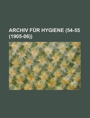 Book cover for Archiv Fur Hygiene Volume 54-55 (1905-06)