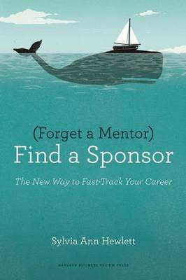 Book cover for Forget a Mentor, Find a Sponsor: The New Way to Fast-Track Your Career