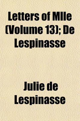 Book cover for Letters of Mlle (Volume 13); de Lespinasse