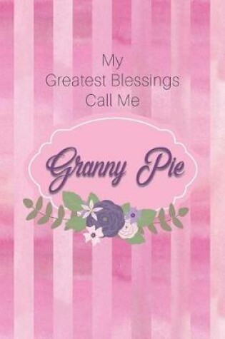 Cover of My Greatest Blessings Call Me Granny Pie