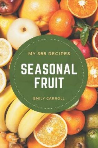 Cover of My 365 Seasonal Fruit Recipes