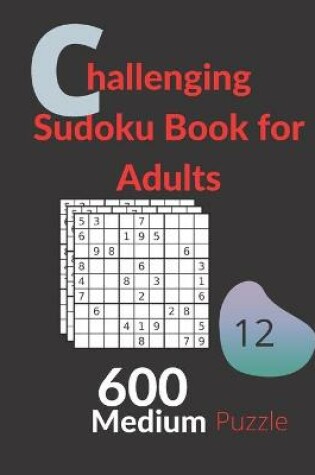 Cover of Challenging Sudoku Book for Adults Medium Puzzles