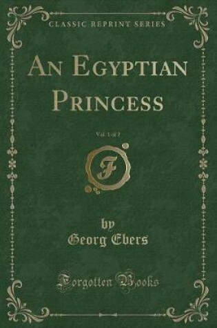 Cover of An Egyptian Princess, Vol. 1 of 2 (Classic Reprint)