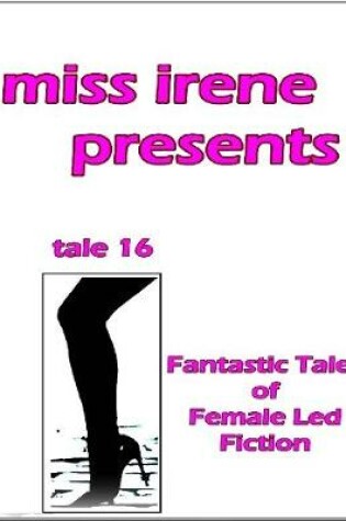 Cover of Miss Irene Presents - Tale 16