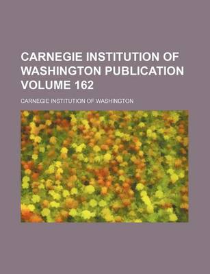 Book cover for Carnegie Institution of Washington Publication Volume 162