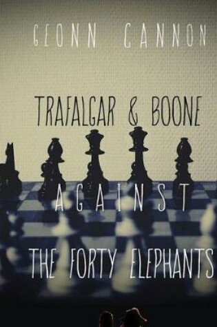 Cover of Trafalgar & Boone Against the Forty Elephants