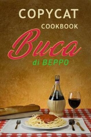 Cover of Copycat Cookbook Buca Di Beppo
