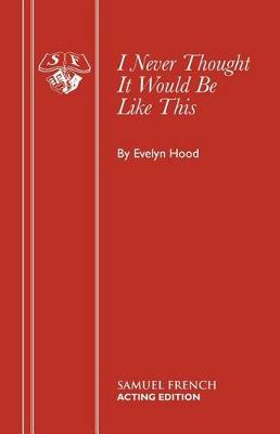 Book cover for I Never Thought it Would be Like This