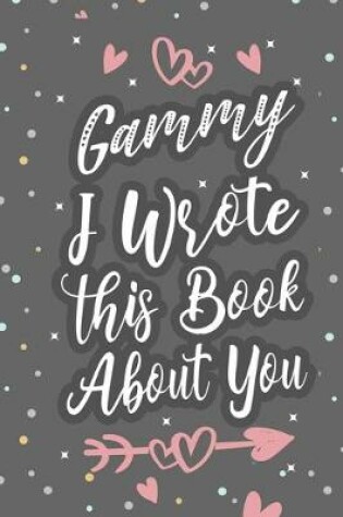 Cover of Gammy I Wrote This Book About You