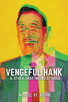 Cover of Vengeful Hank and Other Shortweird Stories