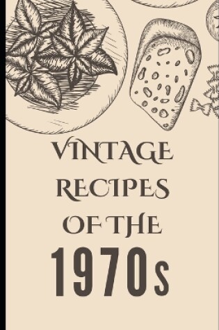 Cover of Vintage Recipes of the 1970s