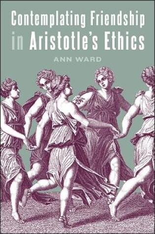 Cover of Contemplating Friendship in Aristotle's Ethics