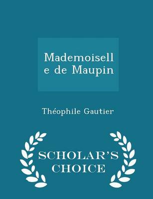 Book cover for Mademoiselle de Maupin - Scholar's Choice Edition