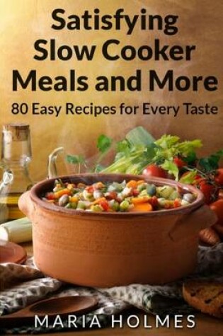 Cover of Satisfying Slow Cooker Meals and More
