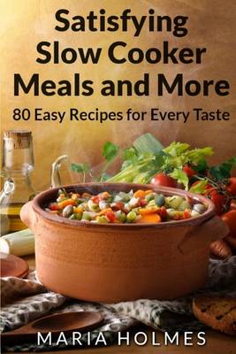Book cover for Satisfying Slow Cooker Meals and More