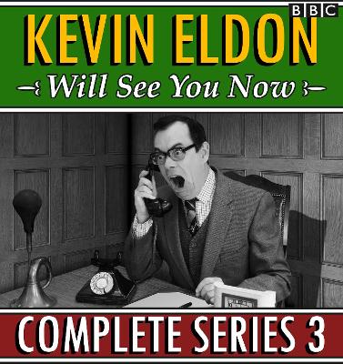 Book cover for Kevin Eldon Will See You Now : Series 3