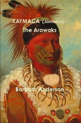 Book cover for Xaymaca (Jamaica) - the Arawaks