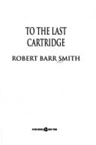 Cover of To the Last Cartridge