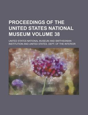 Book cover for Proceedings of the United States National Museum Volume 38