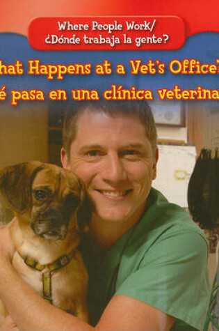 Cover of What Happens at a Vet's Office? / ?Que Pasa En Una Clinica Veterinaria?