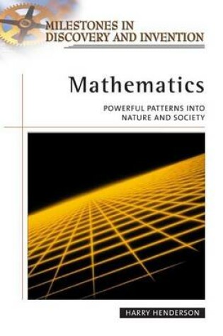 Cover of Mathematics: Powerful Patterns Into Nature and Society. Milestones in Discovery and Invention.