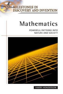 Book cover for Mathematics: Powerful Patterns Into Nature and Society. Milestones in Discovery and Invention.