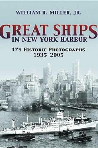 Cover of Great Ships in New York Harbor: 175 Historic Photographs, 1935-2005