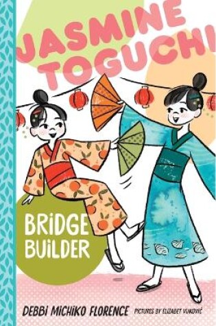 Cover of Jasmine Toguchi, Bridge Builder