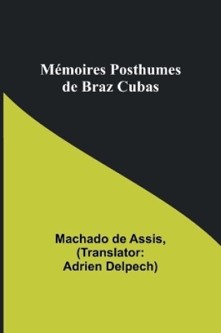 Cover of M�moires Posthumes de Braz Cubas