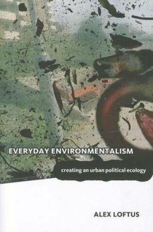 Cover of Everyday Environmentalism: Creating an Urban Political Ecology