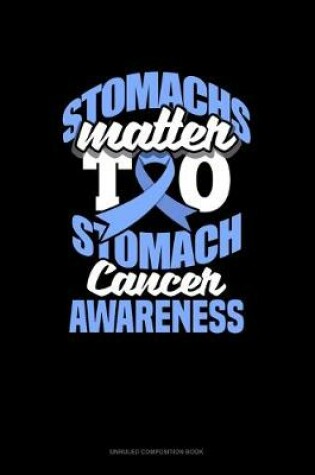 Cover of Stomachs Matter Too Stomach Cancer Awareness